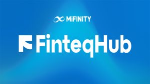 MiFinity Announces Strategic Partnership with FinteqHub
